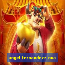 angel fernandezz nua